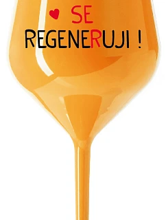 TODAY I REGENERATE! - oranžový nerozbitný pohár na víno 470 ml