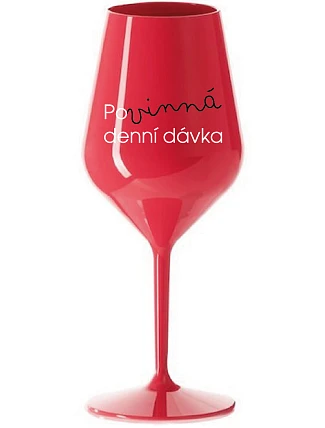 POVINNÁ DENNÍ DÁVKA - červená nerozbitná sklenice na víno 470 ml
