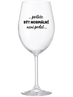 ...KEĎŽE BYŤ NORMÁLNY NIE JE PRELIMINÁRNE... - číry pohár na víno 350 ml