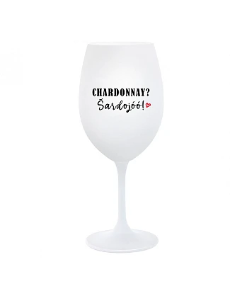 CHARDONNAY? ŠARDOJÓÓ! - pohár na biele víno 350 ml