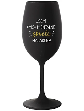 I AM (MO)MENTALLY GLASSED - čierny pohár na víno 350 ml