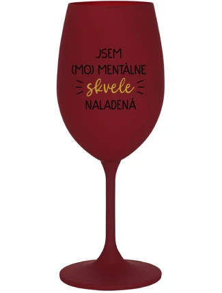 JSEM (MO)MENTÁLNE SKVELE NALADENÁ - bordovy pohár na víno 350 ml