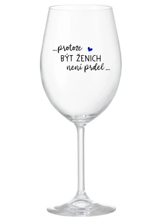 ...PROTOŽE BÝT ŽENICH NENÍ PRDEL... - čirá sklenice na víno 350 ml