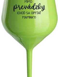 TATA MIMO PREVÁDZKY (CHOĎ SA OPÝTAŤ MAMINKY) - zelený nerozbitný pohár na víno 470 ml