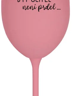 ...PROTOŽE BÝT UČITEL NENÍ PRDEL... - růžová sklenice na víno 350 ml
