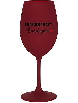 CHARDONNAY? ŠARDOJÓÓ! - pohár na burgundské víno 350 ml