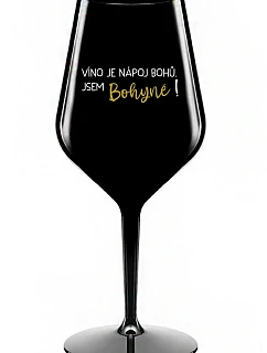 VÍNO JE NÁPOJ BOHOV. JA SOM BOŽSTVO! - čierny nerozbitný pohár na víno 470 ml