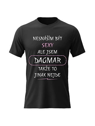 Dámske bavlnené tričko s potlačou - I HATE BEING SEXY BUT I AM A DAGMAR - čierne Dámske bavlnené tričko s potlačou - I HATE BEING SEXY BUT I AM A DAGMAR - čierne