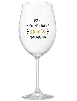 I AM (MO)MENTALLY GREAT - číry pohár na víno 350 ml