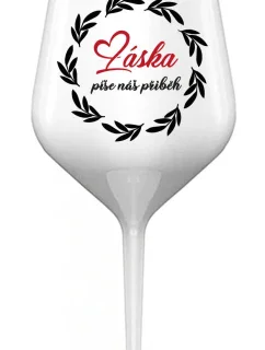 LÁSKA PÍŠE NÁŠ PŘÍBĚH - bílá nerozbitná sklenice na víno 470 ml