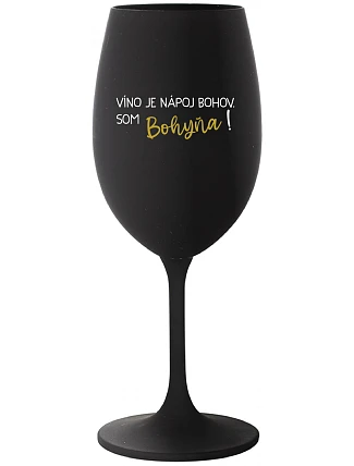 VÍNO JE BOŽSKÝ NÁPOJ. JA SOM BOŽSTVO! - čierny pohár na víno 350 ml