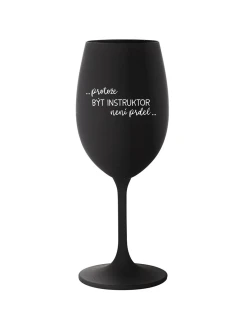 PROTOŽE BÝT INSTRUKTOR NENÍ PRDEL - černá sklenice na víno 350 ml
