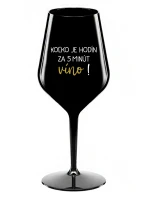 KOĽKO JE HODÍN? ZA 5 MINÚT VÍNO! - čierny nerozbitný pohár na víno 470 ml