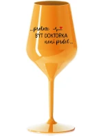...PROTOŽE BÝT DOKTORKA NENÍ PRDEL... - oranžová nerozbitná sklenice na víno 470 ml