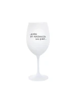 PROTOŽE BÝT PERSONALISTA NENÍ PRDEL - bílá  sklenice na víno 350 ml
