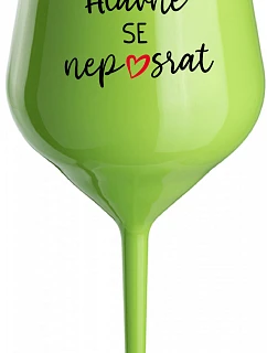 NAJDÔLEŽITEJŠIE NEROZBIŤ - zelený nerozbitný pohár na víno 470 ml