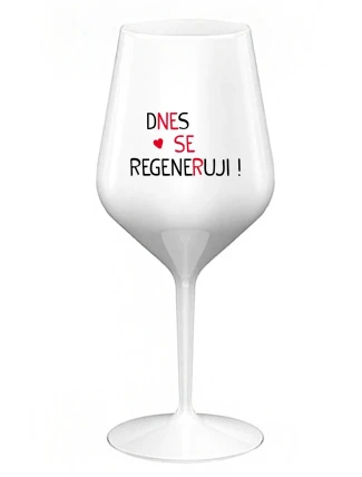 DNES SE REGENERUJI! - bílá nerozbitná sklenice na víno 470 ml DNES SE REGENERUJI! - bílá nerozbitná sklenice na víno 470 ml