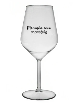 MAMINKA MIMO PREVÁDZKY - priehľadný nerozbitný pohár na víno 470 ml