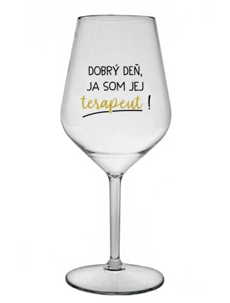 DOBRÝ DEŇ, JA SOM JEJ TERAPEUT! - priehľadný nerozbitný pohár na víno 470 ml