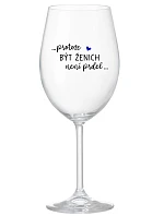 ...KEĎŽE BYŤ ŽENOU NIE JE PRELIMINÁRNE... - číry pohár na víno 350 ml