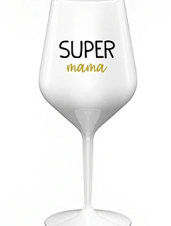 SUPER MAMA - biely nerozbitný pohár na víno 470 ml