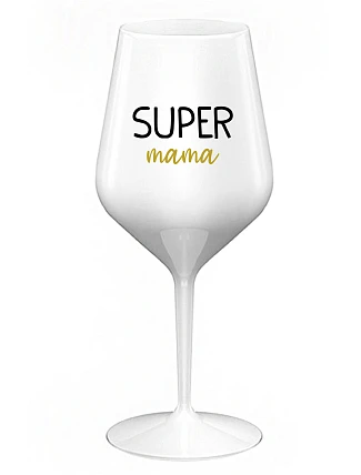 SUPER MAMA - biely nerozbitný pohár na víno 470 ml