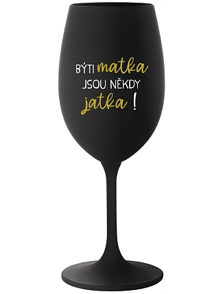 Byť matkou je niekedy obed! - čierny pohár na víno 350 ml