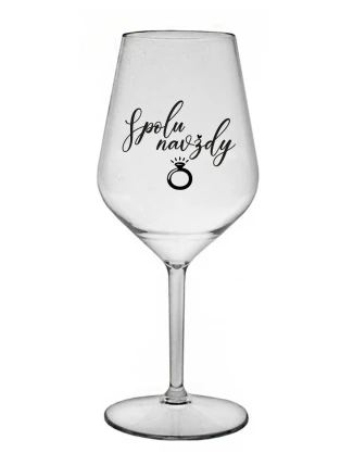 SPOLU NAVŽDY - čirá nerozbitná sklenice na víno 470 ml
